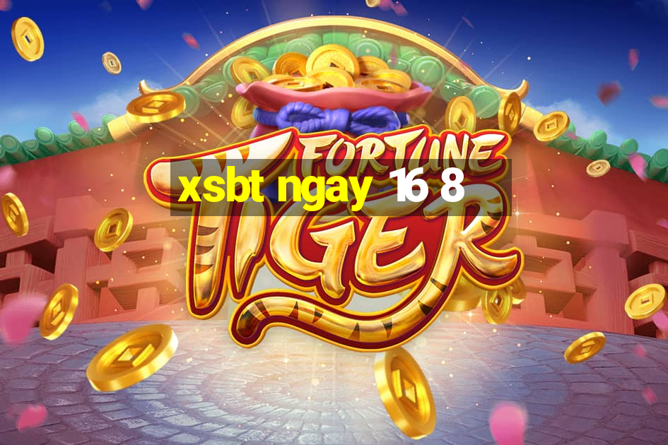 xsbt ngay 16 8