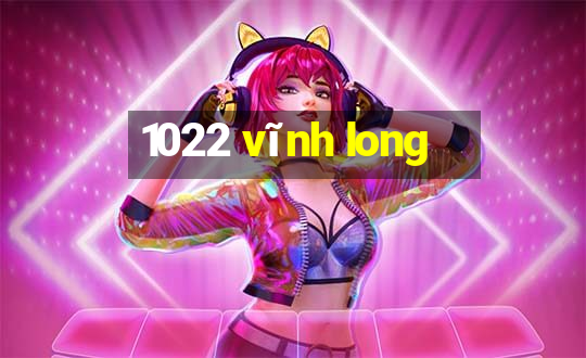 1022 vĩnh long