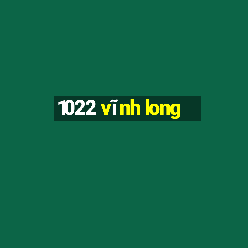 1022 vĩnh long