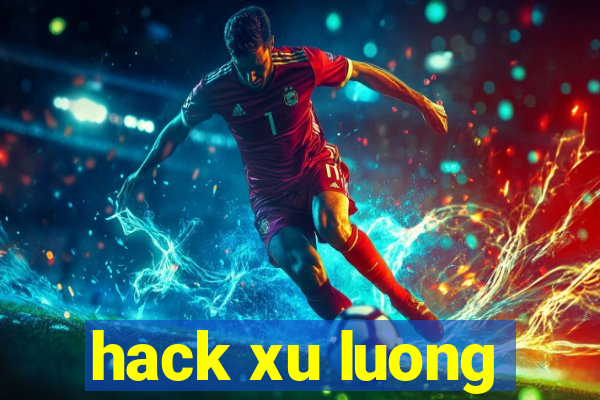 hack xu luong