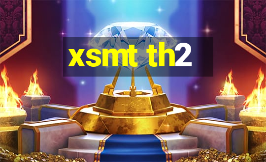 xsmt th2