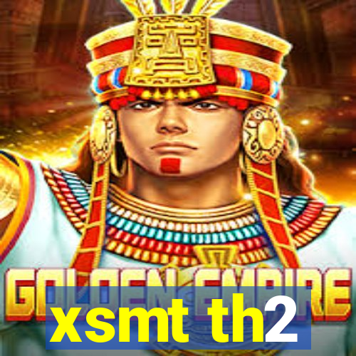 xsmt th2