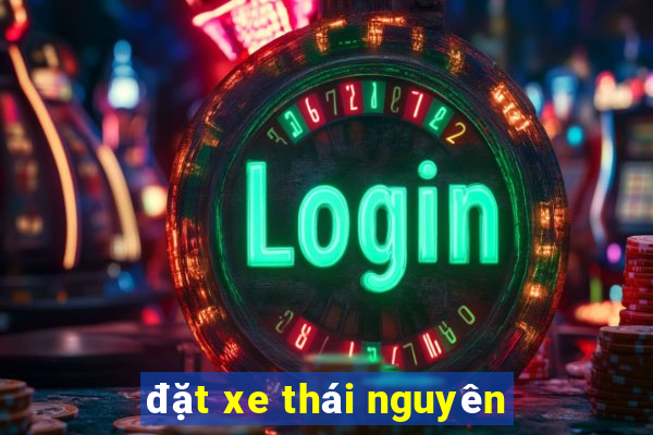 đặt xe thái nguyên