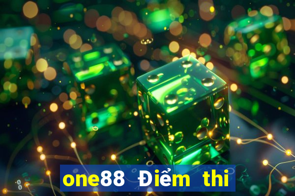 one88 Điểm thi lol 2021