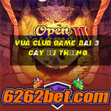 Vua Club Game Bài 3 Cây Đổi Thưởng