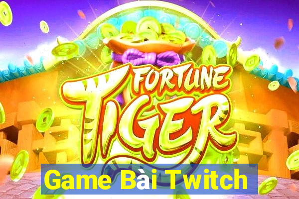 Game Bài Twitch