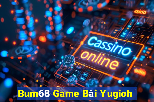 Bum68 Game Bài Yugioh