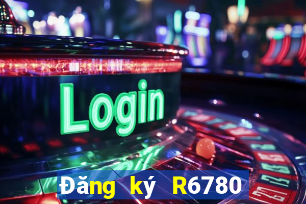 Đăng ký R6780 Tặng 135k