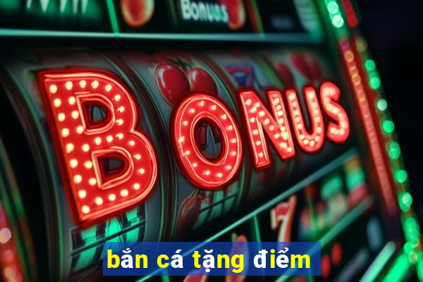 bắn cá tặng điểm