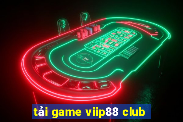 tải game viip88 club