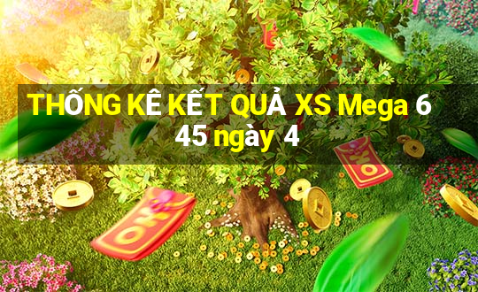 THỐNG KÊ KẾT QUẢ XS Mega 6 45 ngày 4