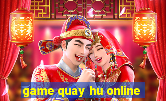 game quay hu online