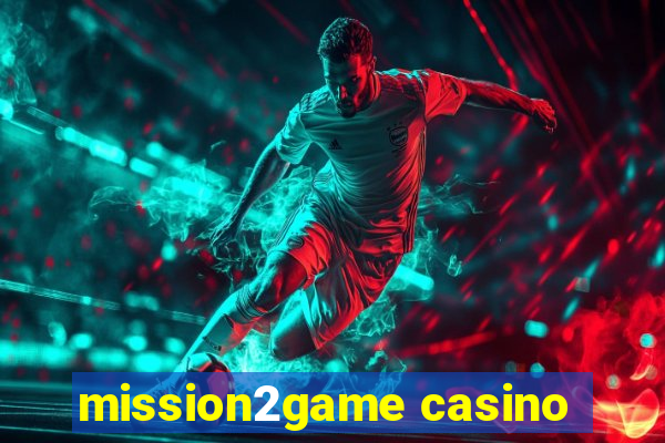 mission2game casino