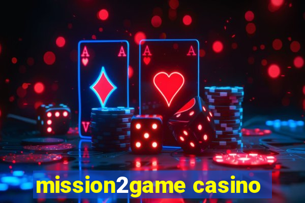 mission2game casino