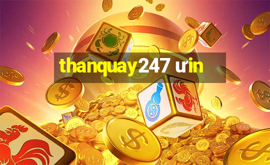 thanquay247 ưin