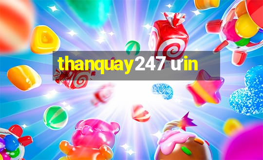 thanquay247 ưin