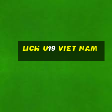 lich u19 viet nam