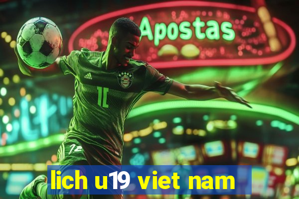 lich u19 viet nam