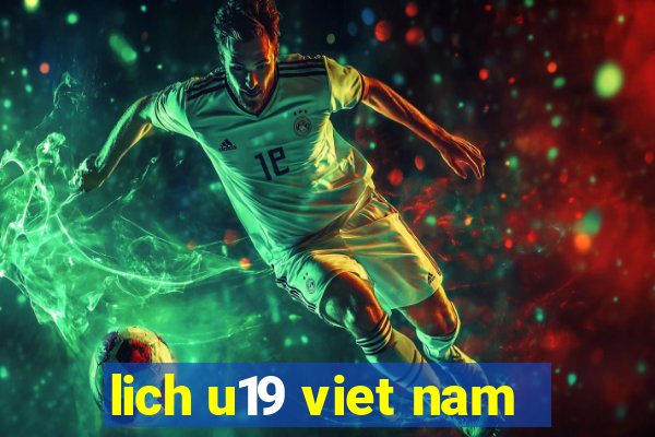 lich u19 viet nam