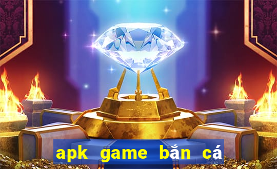 apk game bắn cá full tiền