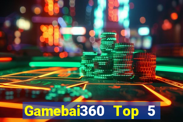 Gamebai360 Top 5 Game Bài Đổi Thưởng