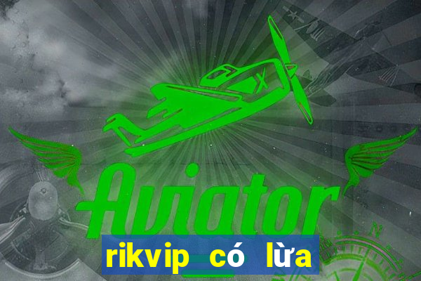 rikvip có lừa đảo không