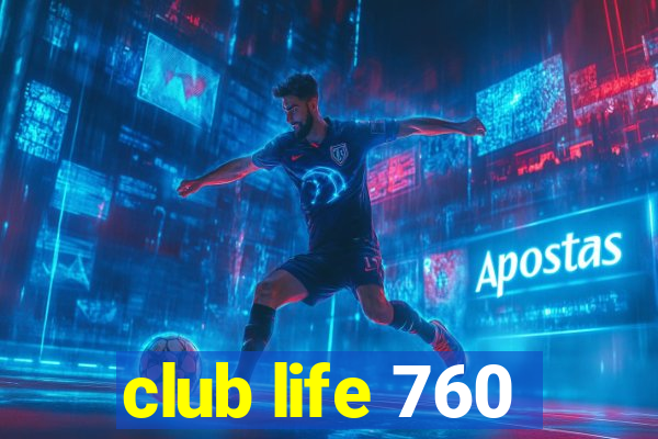 club life 760