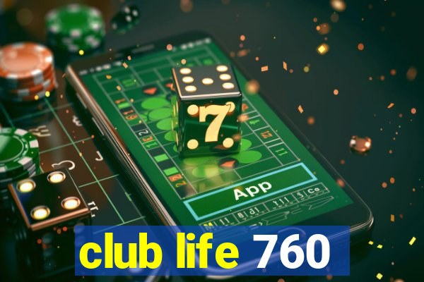 club life 760