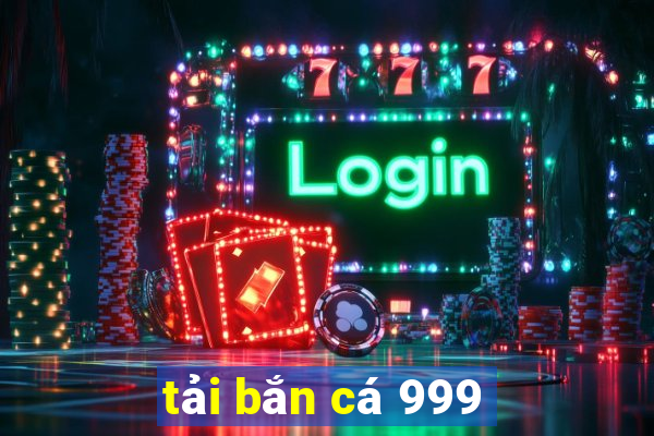 tải bắn cá 999