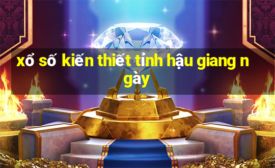 xổ số kiến thiết tỉnh hậu giang ngày