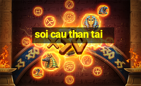 soi cau than tai