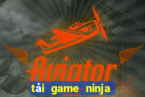 tải game ninja đánh nhau