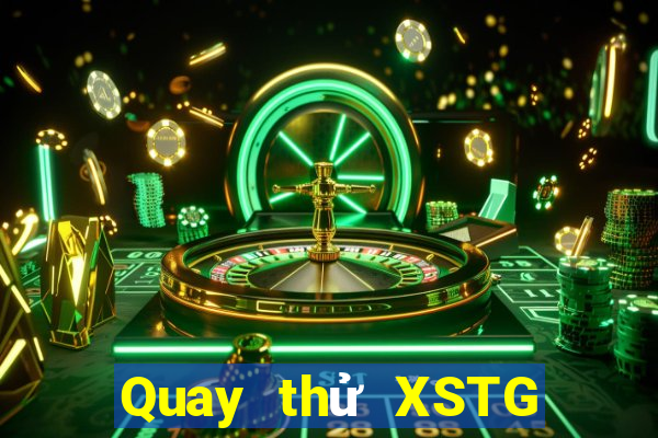 Quay thử XSTG ngày 19