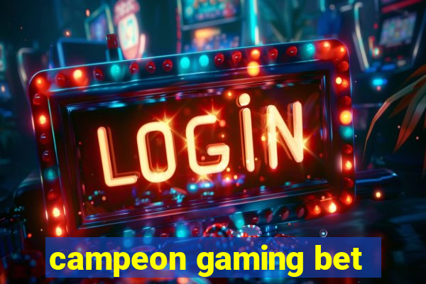 campeon gaming bet