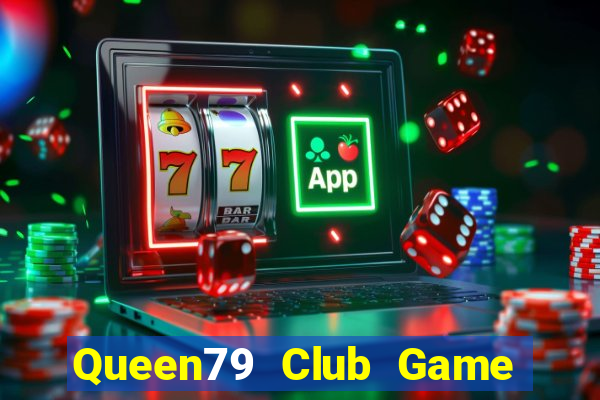 Queen79 Club Game Bài Tặng Tiền