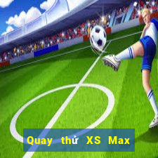 Quay thử XS Max 4D hôm nay