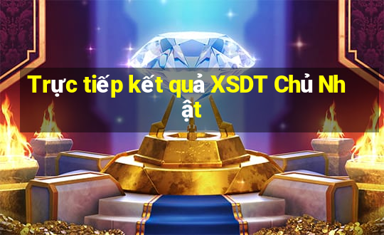 Trực tiếp kết quả XSDT Chủ Nhật