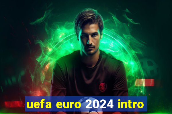 uefa euro 2024 intro