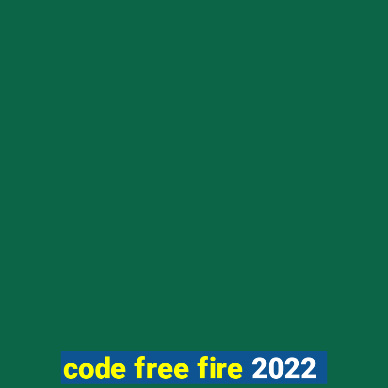 code free fire 2022