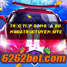 trực tiếp bóng đá bongdatructuyen.site