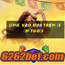 link vao m88 tren dien thoai