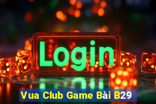 Vua Club Game Bài B29