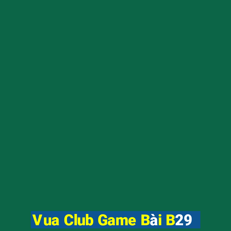 Vua Club Game Bài B29