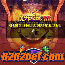 Quay thử XSDTMB Thứ 2