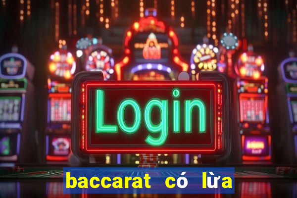 baccarat có lừa đảo không