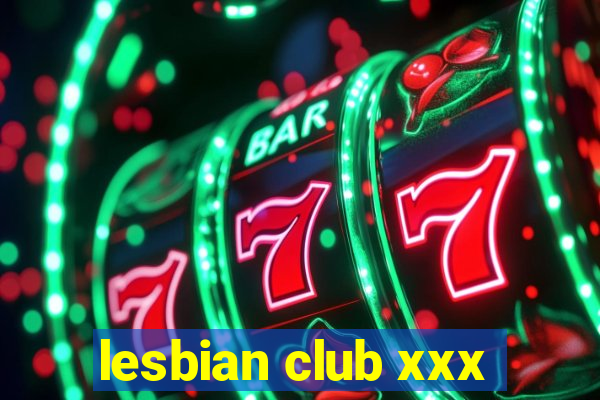 lesbian club xxx