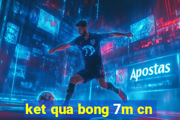 ket qua bong 7m cn