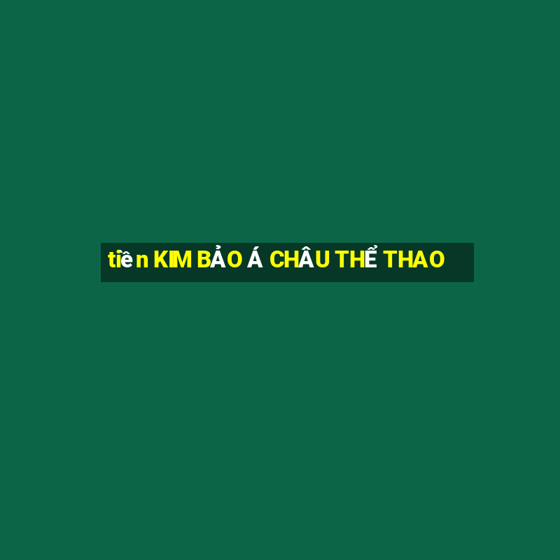 tiền KIM BẢO Á CHÂU THỂ THAO