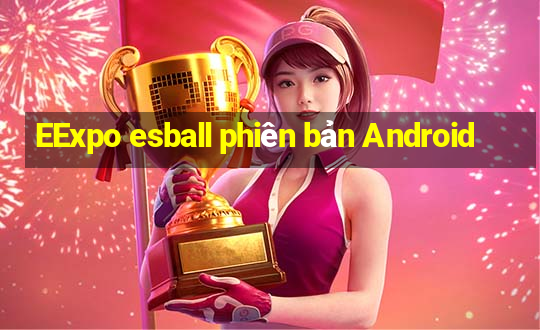 EExpo esball phiên bản Android