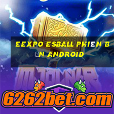 EExpo esball phiên bản Android